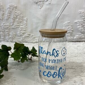 GLASS TUMBLER w/Glass Straw Thanks for Making Me One Smart Cookie 16oz Humorous